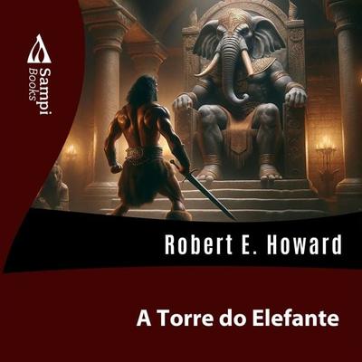 A Torre do Elefante - Robert E. Howard, Audio, 9786585934916