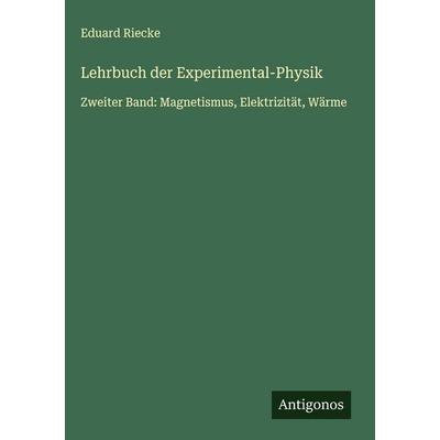 Lehrbuch der Experimental-Physik, Gebundene Ausgabe von Eduard Riecke, Antigonos Verlag, 978-3-563-42243-4