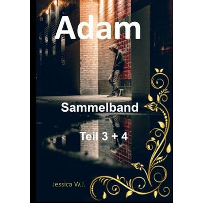 Adams Leben, wie es ist und nie sein sollte / Adam Sammelband 2, Taschenbuch von Jessica W.J., Epubli, 978-3-7584-9546-5