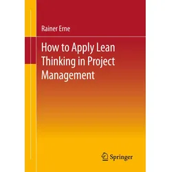 Lean Project Management - How to Apply Lean Thinking to Project Management, Fachbücher von Rainer Erne