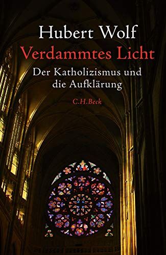 Hubert Wolf - Verdammtes Licht: Der Katholizismus und die Aufklärung - Preis vom 09.10.2026 07:28:09 h