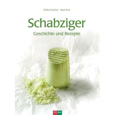 Schabziger, Taschenbuch von Erika Lüscher,Beat Frei, FONA, 978-3-03780-668-5