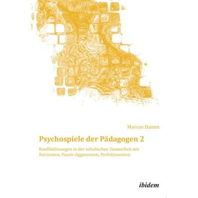 Psychospiele der Pädagogen 2, Taschenbuch von Marcus Damm, Ibidem, 978-3-8382-0610-3