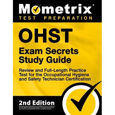 OHST Exam Secrets Study Guide - Review and Full-Length Practice Test for the Occupational Hygiene and Safety Technician Certification, Taschenbuch von