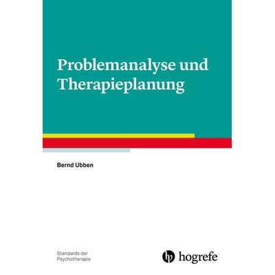 Problemanalyse und Therapieplanung, Taschenbuch von Bernd Ubben, Hogrefe Verlag, 978-3-8017-2823-6