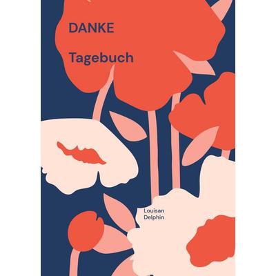 DANKE, Taschenbuch von Louisan Delphin, BoD – Books on Demand, 978-3-7562-4195-8