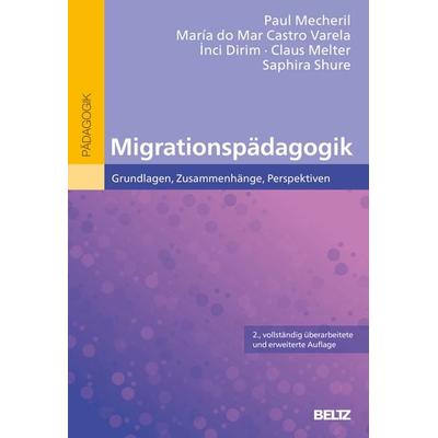 Migrationspädagogik, Taschenbuch von Paul Mecheril,Maria do Mar Castro Varela,Inci Dirim,Claus Melter,Saphira Shure, Beltz Verlagsgruppe GmbH & Co.