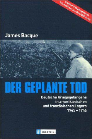 James Bacque - Der geplante Tod: Deutsche Kriegsgefangene in amerikanischen und französischen Lagern 1945-1946 - Preis vom 04.10.2026 03:51:26 h
