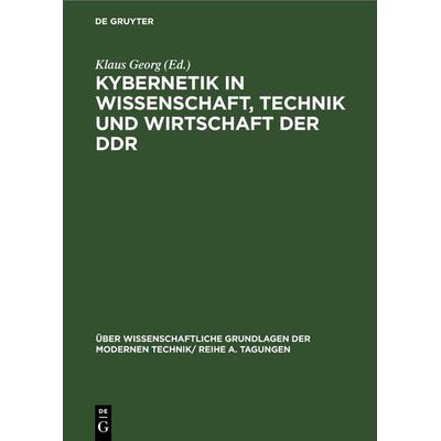 Kybernetik in Wissenschaft, Technik und Wirtschaft der DDR, Gebundene Ausgabe von , De Gruyter, 978-3-11-259799-6