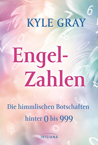 Kyle Gray - Engel-Zahlen: Die himmlischen Botschaften hinter 0 bis 999 - Preis vom 15.10.2026 23:06:25 h