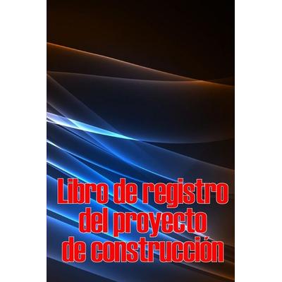 Libro de registro del proyecto de construcción, Taschenbuch von Susana Halconero, Roger Nakes, 978-3-9860896-3-4
