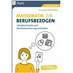 Mathematik 7-8 berufsbezogen, Schulbücher von Patricia Felten, Jens Felten