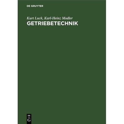Getriebetechnik, Gebundene Ausgabe von Kurt Luck,Karl-Heinz Modler, De Gruyter, 978-3-11-264011-1