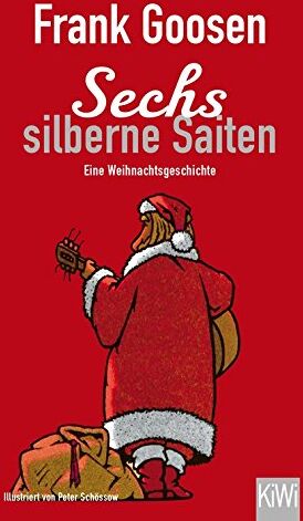 Frank Goosen - Sechs silberne Saiten: Roman (KiWi) - Preis vom 11.10.2026 15:43:13 h