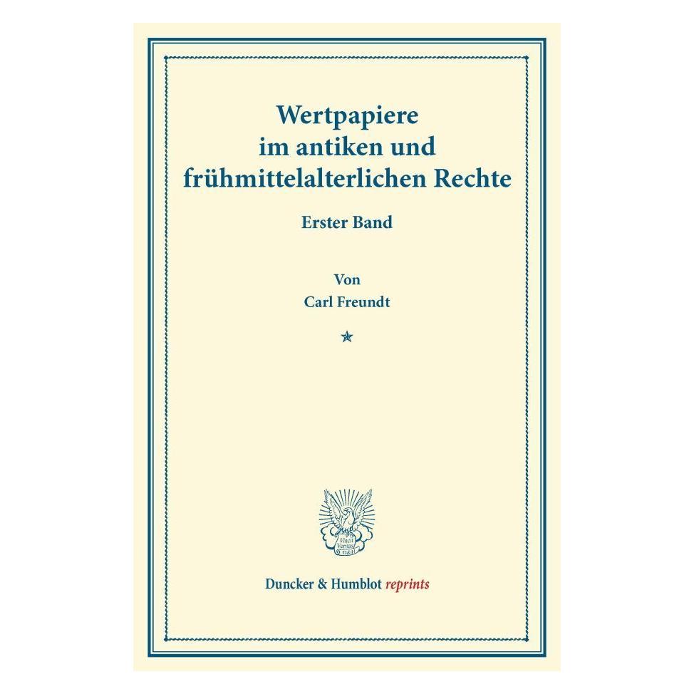 Duncker & Humblot Wertpapiere im antiken und frühmittelalterlichen Rechte. (Deutsch, Softcover, Carl Freundt) (55524739)