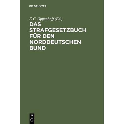 Das Strafgesetzbuch für den Norddeutschen Bund, Gebundene Ausgabe von , De Gruyter, 978-3-11-122993-5