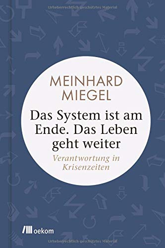 Meinhard Miegel - Das System ist am Ende. Das Leben geht weiter: Verantwortung in Krisenzeiten - Preis vom 17.10.2026 19:25:27 h