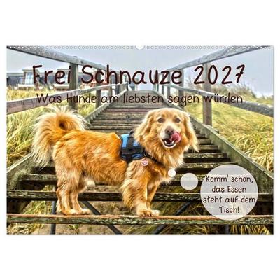 Frei Schnauze 2027. Was Hunde am liebsten sagen würden (Wandkalender 2027 DIN A2 quer), CALVENDO Monatskalender