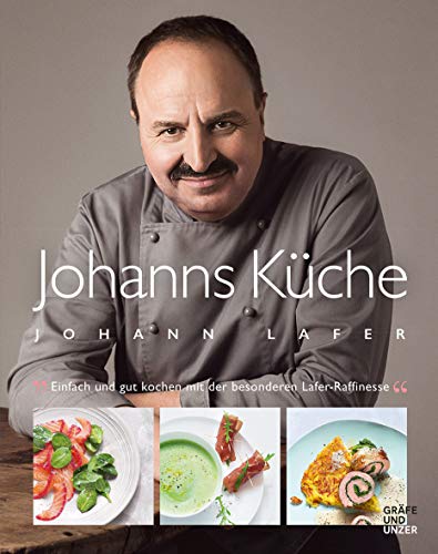Johann Lafer - Johanns Küche: Einfach und gut kochen mit der besonderen Lafer-Raffinesse (Gräfe und Unzer Einzeltitel) - Preis vom 05.10.2026 03:47:11 h
