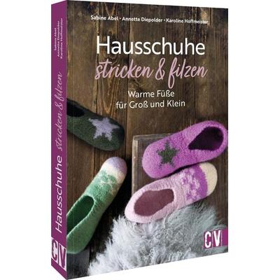 Hausschuhe stricken & filzen, Taschenbuch von Sabine Abel,Annette Diepolder,Karoline Hoffmeister, Christophorus, 978-3-8410-6766-1