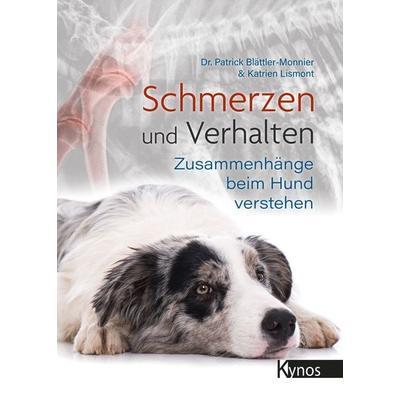 Schmerzen und Verhalten, Gebundene Ausgabe von med. vet. Patrick Blättler-Monnier,Katrien Lismont, Kynos Verlag, 978-3-95464-312-7