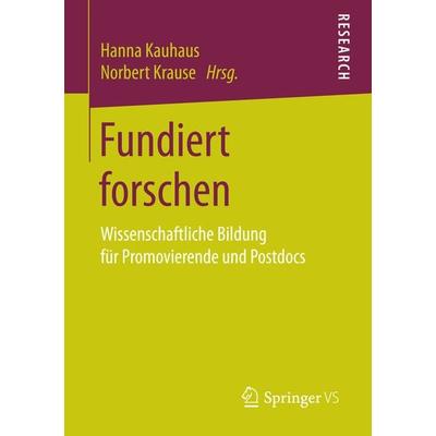 Fundiert forschen, Taschenbuch von , Springer Fachmedien Wiesbaden GmbH, 978-3-658-15574-2
