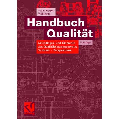 Handbuch Qualität, Gebundene Ausgabe von Walter Geiger,Willi Kotte, Vieweg & Teubner