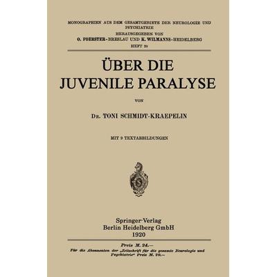 Über die Juvenile Paralyse, Taschenbuch von Toni Schmidt-Kraepelin, Springer Berlin, 978-3-662-34190-2