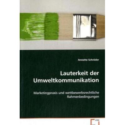 Schröder Annette: Lauterkeit der Umweltkommunikation, Taschenbuch von Annette Schröder, VDM, 978-3-639-07682-0