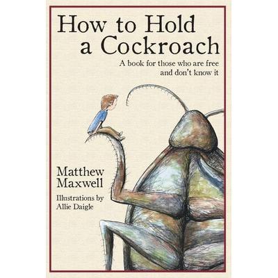 How To Hold a Cockroach, Taschenbuch von Matthew Maxwell, Hearthstone, 978-1-73335-333-5
