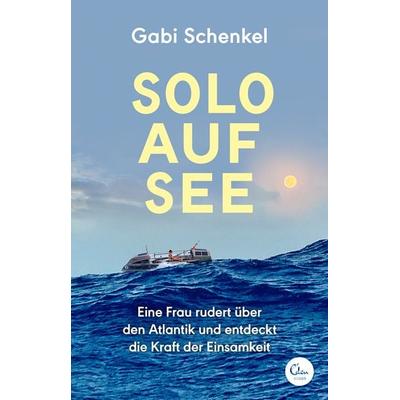 Solo auf See, Taschenbuch von Gabi Schenkel, Eden Books - ein Verlag der Edel Verlagsgruppe
