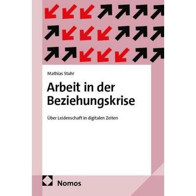 Arbeit in der Beziehungskrise, Taschenbuch von Mathias Stuhr, Nomos, 978-3-7560-4431-3