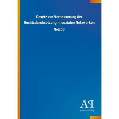 Gesetz zur Verbesserung der Rechtsdurchsetzung in sozialen Netzwerken, Taschenbuch von Antiphon Verlag, Antiphon, 978-3-7314-2480-2