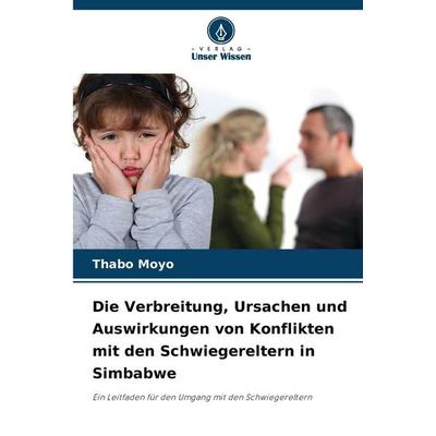 Die Verbreitung, Ursachen und Auswirkungen von Konflikten mit den Schwiegereltern in Simbabwe, Taschenbuch von Thabo Moyo, Verlag Unser Wissen,