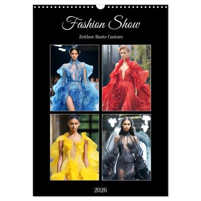 Fashion Show. Zeitlose Haute Coutour (Wandkalender 2026 DIN A3 hoch), CALVENDO Monatskalender