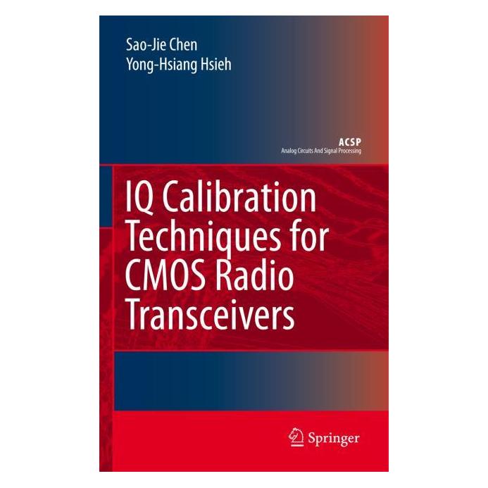 Springer Chen:IQ Calibration Techniques for CMOS (Englisch, Hardcover, Sao-Jie Chen, Yong-Hsiang Hsieh) (9781402050824)