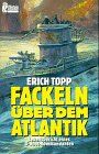 Erich Topp - Fackeln über dem Atlantik - Preis vom 09.10.2026 07:28:09 h