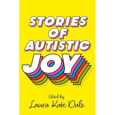 Stories of Autistic Joy, Taschenbuch von Laura Kate Dale, Jessica Kingsley Publishers Ltd