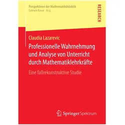 Professionelle Wahrnehmung und Analyse von Unterricht durch Mathematiklehrkräfte, Fachbücher von Claudia Lazarevic
