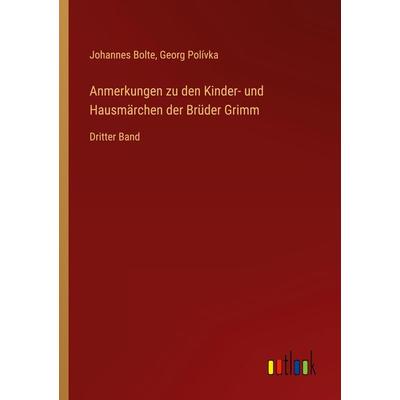 Anmerkungen zu den Kinder- und Hausmärchen der Brüder Grimm, Taschenbuch von Johannes Bolte,Georg Polívka, Outlook, 978-3-368-44636-9