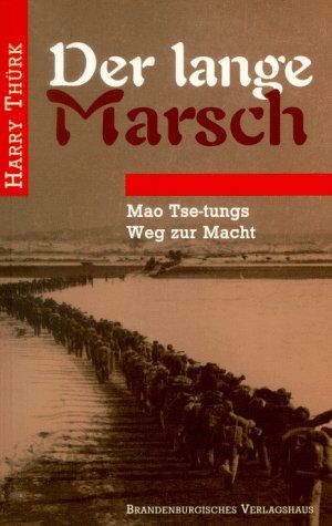 Harry Thürk - Der lange Marsch. Mao Tse-tungs Weg zur Macht - Preis vom 06.10.2026 07:26:00 h