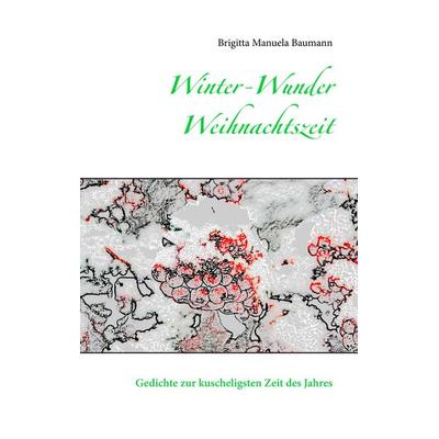 Winter-Wunder-Weihnachtszeit, Taschenbuch von Brigitta Manuela Baumann, BoD – Books on Demand, 978-3-7528-7708-3
