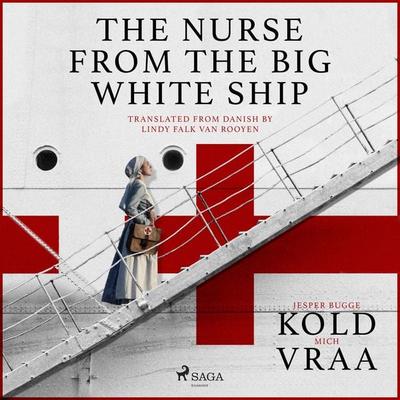 The Nurse from the Big White Ship - Mich Vraa,Jesper Bugge Kold, Audio, 9788726908534