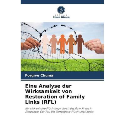 Eine Analyse der Wirksamkeit von Restoration of Family Links (RFL), Taschenbuch von Forgive Chuma, Verlag Unser Wissen, 978-620-5-26869-8