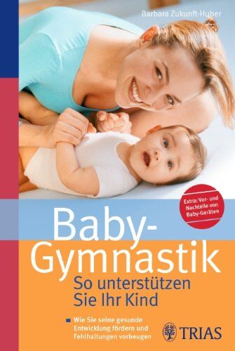 Barbara Zukunft-Huber - Baby-Gymnastik: So unterstützen Sie Ihr Kind - Preis vom 14.10.2026 23:07:16 h
