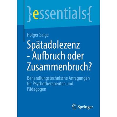 Spätadoleszenz - Aufbruch oder Zusammenbruch?, Taschenbuch von Holger Salge, Springer Berlin, 978-3-662-72766-9