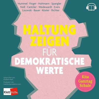 Haltung zeigen für demokratische Werte in Kita, Ganztag und Schule - Anja Cantzler,Inke Hummel,Fea Finger,Kathrin Hohmann,Ramona Noll, Audio,
