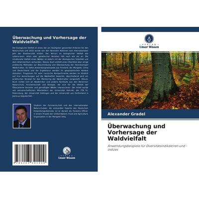 Überwachung und Vorhersage der Waldvielfalt, Taschenbuch von Alexander Gradel, Verlag Unser Wissen, 978-620-3-34140-9