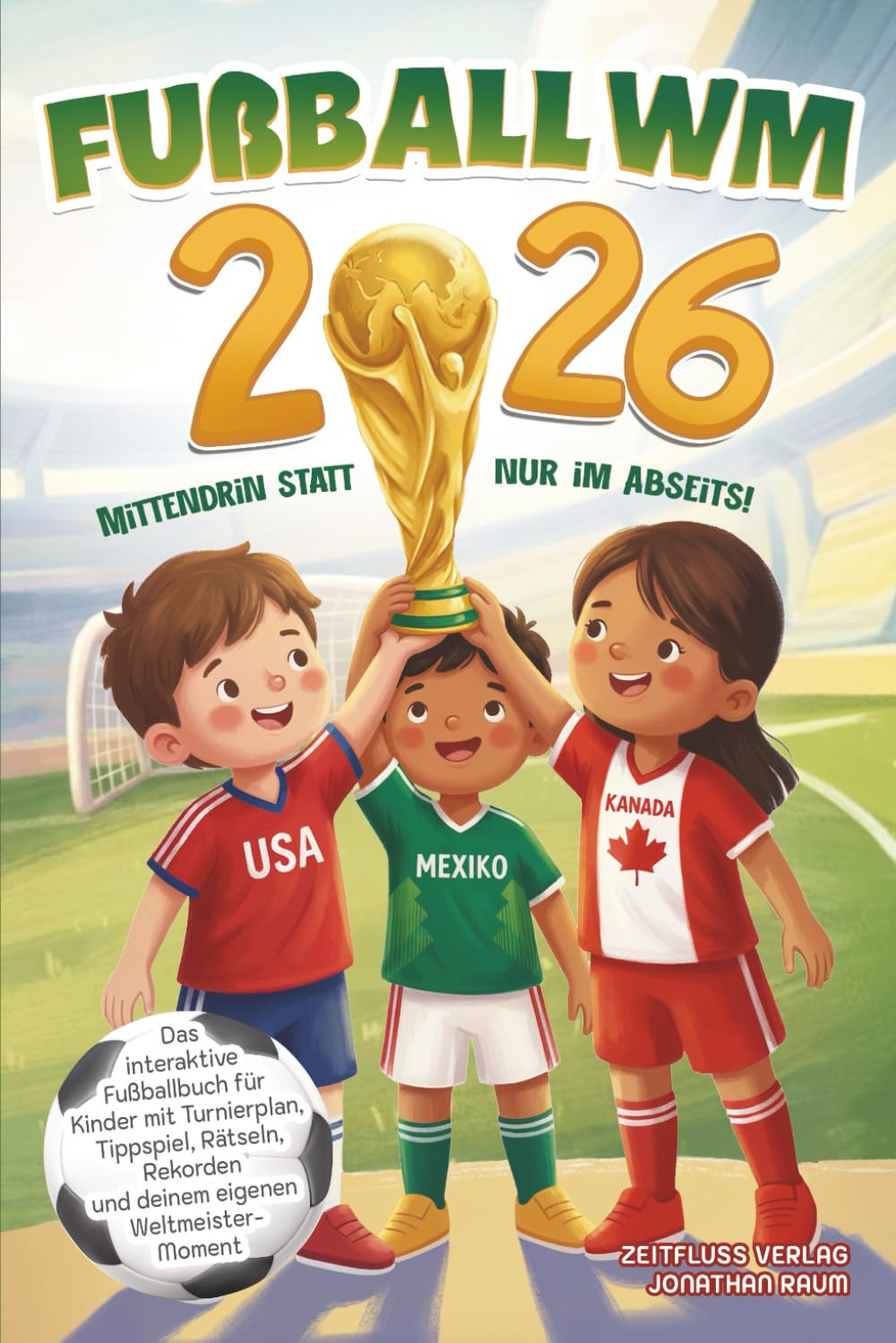 Zeitfluss Verlag - Fußball WM 2026 - Mittendrin statt nur im Abseits!: Das interaktive Fußballbuch für Kinder mit Turnierplan, Tippspiel, Rätseln, Rekorden und deinem eigenen Weltmeister-Moment - Preis vom 09.10.2026 07:28:09 h