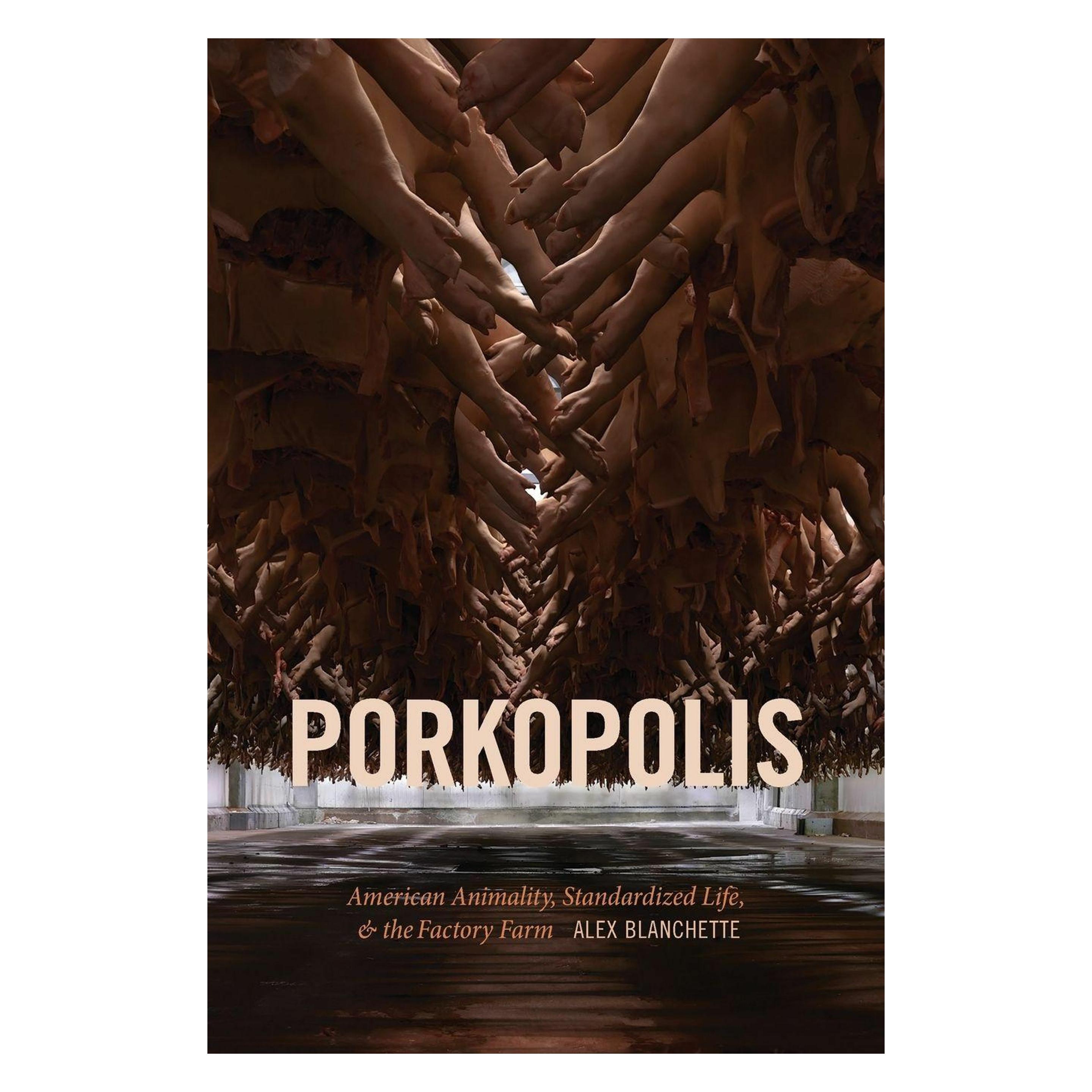 Duke Univ Pr Porkopolis: American Animality, Standardized Life, and the Factory Farm (Englisch, Alex Blanchette) (45809796)